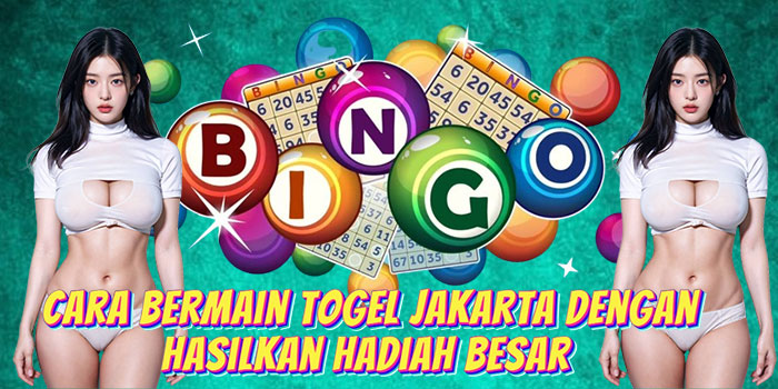 Cara Bermain Togel Jakarta Dengan Hasilkan Hadiah Besar